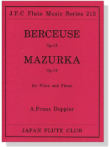 A. Franz Doppler【Berceuse , Op. 15、Mazurka , Op. 16】for Flute and Piano A. Franz Doppler【Berceuse , Op. 15、Mazurka , Op. 16】for Flute and Piano