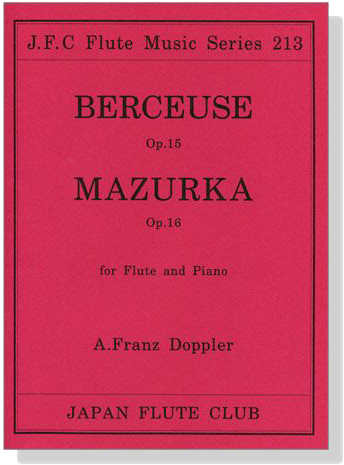 A. Franz Doppler【Berceuse , Op. 15、Mazurka , Op. 16】for Flute and Piano