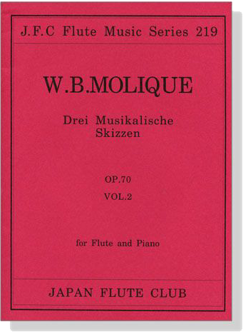 W.B. Molique【Drei Musikalische Skizzen , Op. 70 Vol. 2 】for Flute and Piano W.B. Molique【Drei Musikalische Skizzen , Op. 70 Vol. 2 】for Flute and Piano