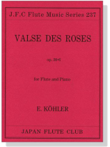Ernesto Köhler【Valse Des Roses , Op. 30-6】for Flute and Piano Ernesto Köhler【Valse Des Roses , Op. 30-6】for Flute and Piano