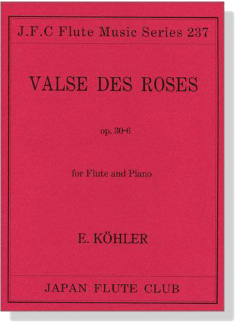 Ernesto Köhler【Valse Des Roses , Op. 30-6】for Flute and Piano