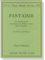 Paul Taffanel【Fantaisie】on Themes from Carl Maria von Weber's opera , Der Freischütz for Flute & Piano Paul Taffanel【Fantaisie】on Themes from Carl Maria von Weber's opera , Der Freischütz for Flute & Piano