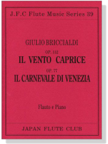 Giulio Briccialdi【Il Vento Caprice , Op. 112 / Il Carnevale Di Venezia , Op. 77】for Flauto e Piano Giulio Briccialdi【Il Vento Caprice , Op. 112 / Il Carnevale Di Venezia , Op. 77】for Flauto e Piano