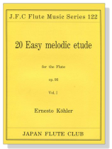 Ernesto Köhler【20 Easy melodic etude , Op. 93】for the Flute , Vol.Ⅰ Ernesto Köhler【20 Easy melodic etude , Op. 93】for the Flute , Vol.Ⅰ