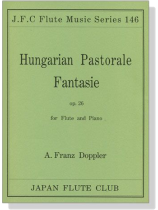 A. Franz Doppler【Hungarian Pastorale Fantasie , Op. 26】for Flute and Piano A. Franz Doppler【Hungarian Pastorale Fantasie , Op. 26】for Flute and Piano