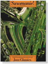 Saxomania! Jazz Classics.  für alle Saxofone. Saxomania! Jazz Classics.  für alle Saxofone.