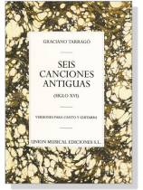 Graciano Tarrago【Seis Canciones Antiguas (Siglo XVI) 】Versiones Para Canto Y Guitarra