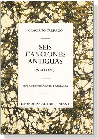 Graciano Tarrago【Seis Canciones Antiguas (Siglo XVI) 】Versiones Para Canto Y Guitarra