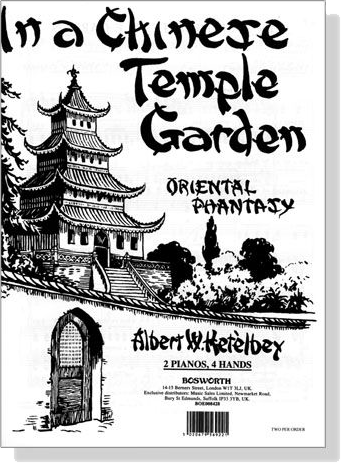 Ketelbey【In A Chinese Temple-Garden , Oriental Phantasy 】for Two Pianos , Four Hands Ketelbey【In A Chinese Temple-Garden , Oriental Phantasy 】for Two Pianos , Four Hands