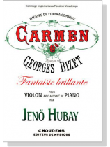 Jeno Hubay【Bizet Carmen - Fantasie brilliante】for Violon and Piano Jeno Hubay【Bizet Carmen - Fantasie brilliante】for Violon and Piano