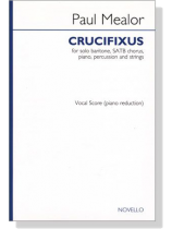 Paul Mealor【Crucifixus】for solo baritone and SATB chorus With Piano Reduction Paul Mealor【Crucifixus】for solo baritone and SATB chorus With Piano Reduction