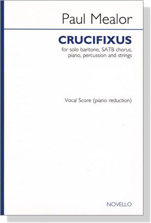 Paul Mealor【Crucifixus】for solo baritone and SATB chorus With Piano Reduction