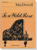 MacDowell【To a Wild Rose】Easy Piano MacDowell【To a Wild Rose】Easy Piano