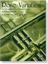 Robert Russell Bennett【Rose Variations】for Trumpet (Cornet) and Piano Accompaniment Robert Russell Bennett【Rose Variations】for Trumpet (Cornet) and Piano Accompaniment