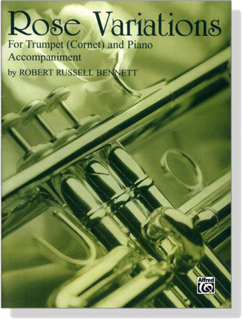Robert Russell Bennett【Rose Variations】for Trumpet (Cornet) and Piano Accompaniment Robert Russell Bennett【Rose Variations】for Trumpet (Cornet) and Piano Accompaniment