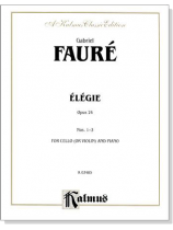 Fauré【Élégie opus 24 Nos. 1-3】for Cello (or Violin) and Piano Fauré【Élégie opus 24 Nos. 1-3】for Cello (or Violin) and Piano
