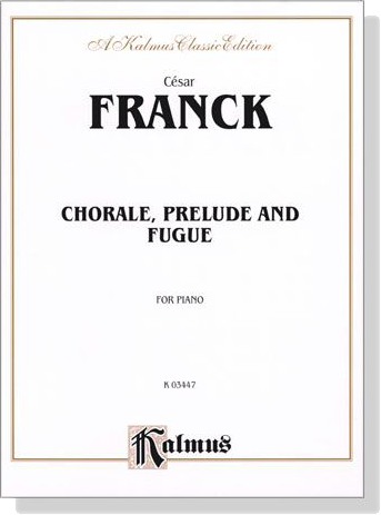 Franck【Chorale, Prelude and Fugue】for Piano