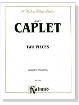 André Caplet【 2 Pieces】for Flute and Piano André Caplet【 2 Pieces】for Flute and Piano