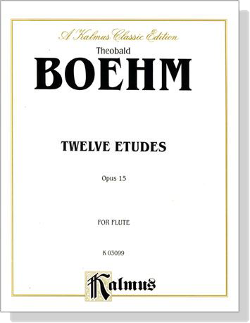 Boehm【Twelve Etudes , Opus 15】for Flute Boehm【Twelve Etudes , Opus 15】for Flute