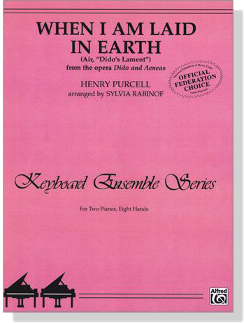 Purcell【When I Am Laid In Earth / Air, Dido's Lament－From The Opera Dido And Aeneas】for Tow Pianos , Eight Hands