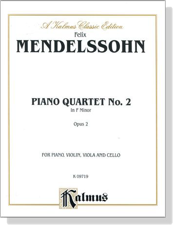 Mendelssohn【Piano Quartet No. 2 in F Minor , Opus 2】for Piano , Violin , Viola and Cello Mendelssohn【Piano Quartet No. 2 in F Minor , Opus 2】for Piano , Violin , Viola and Cello