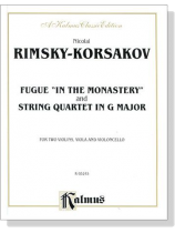 Rimsky-Korsakov【Fugue in the Monastery】 and【String Quartet in G Major】for Two Violins , Viola and Violoncello
