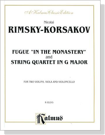 Rimsky-Korsakov【Fugue in the Monastery】 and【String Quartet in G Major】for Two Violins , Viola and Violoncello