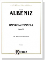 Isaac Albeniz【Rapsodia Española , Opus 70】for Two Pianos, Four Hands Isaac Albeniz【Rapsodia Española , Opus 70】for Two Pianos, Four Hands