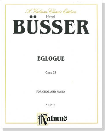 Büsser【Eglogue , Opus 63】for Oboe and Piano Büsser【Eglogue , Opus 63】for Oboe and Piano