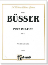Büsser【Piece in B flat , Opus 22】for Oboe and Piano Büsser【Piece in B flat , Opus 22】for Oboe and Piano