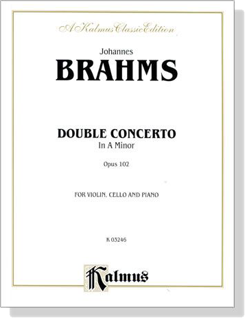 Brahms【Double Concerto In A Minor , Opus 102】for Violin , Cello and Piano