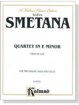 Smetana Quartet in E Minor 【From My Life】 for Two Violins , Viola and Cello Smetana Quartet in E Minor 【From My Life】 for Two Violins , Viola and Cello