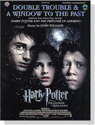 Double Trouble & A Window To The Past【Harry Potter & the Prisoner of Azkaban】Flute/Piano Accompaniment【CD+樂譜】 Double Trouble & A Window To The Past【Harry Potter & the Prisoner of Azkaban】Flute/Piano Accompaniment【CD+樂譜】