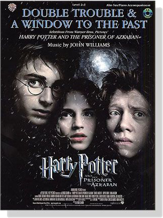 Double Trouble & A Window To The Past【Harry Potter & the Prisoner of Azkaban】Alto Sax/Piano Accompaniment【CD+樂譜】
