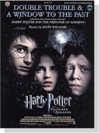 Double Trouble & A Window To The Past【Harry Potter & the Prisoner of Azkaban】Tenor Sax/Piano Accompaniment【CD+樂譜】