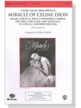 Miracle Of Celine Dion (A Medley from the Album Miracle)  SATB Miracle Of Celine Dion (A Medley from the Album Miracle)  SATB