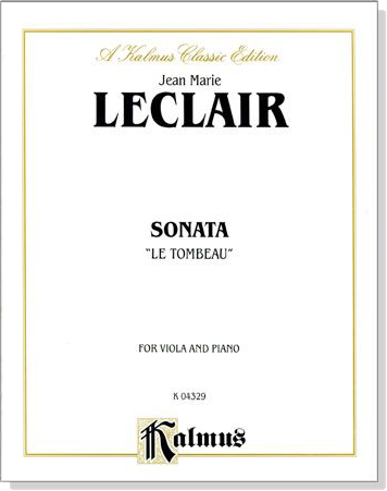Jean Marie Leclair 【Sonata Le Tombeau】 for Viola and Piano Jean Marie Leclair 【Sonata Le Tombeau】 for Viola and Piano