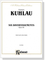 Kuhlau【Six Divertissements , Opus 68】for Flute and Piano Kuhlau【Six Divertissements , Opus 68】for Flute and Piano