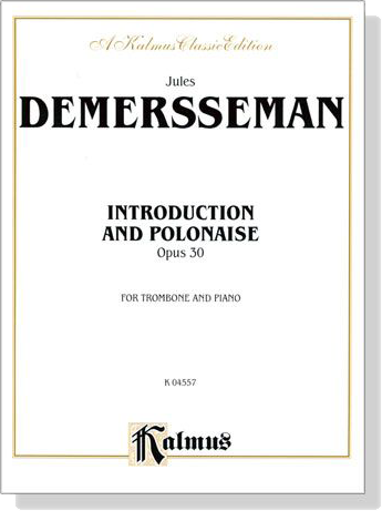 Demersseman【Introduction and Polonaise , Opus 30】for Trombone and Piano Demersseman【Introduction and Polonaise , Opus 30】for Trombone and Piano