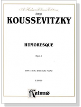 Koussevitzky【Humoresque Opus 4】for String Bass and Piano Koussevitzky【Humoresque Opus 4】for String Bass and Piano