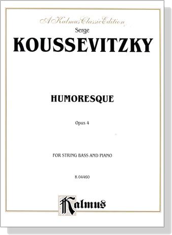 Koussevitzky【Humoresque Opus 4】for String Bass and Piano