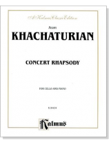 Khachaturian【Concert Rhapsody】for Cello and Piano Khachaturian【Concert Rhapsody】for Cello and Piano