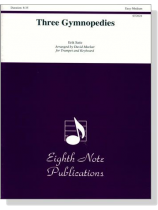 Erik Satie【Three Gymnopedies】for Trumpet and Keyboard Erik Satie【Three Gymnopedies】for Trumpet and Keyboard