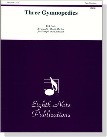 Erik Satie【Three Gymnopedies】for Trumpet and Keyboard Erik Satie【Three Gymnopedies】for Trumpet and Keyboard
