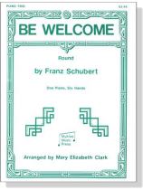 Schubert【Be Welcome - Round】for One Piano , Six Hands Schubert【Be Welcome - Round】for One Piano , Six Hands