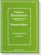 R. Vaughan Williams【Fantasia On Greensleeves-Adapted From The Opera Sir John In Love】for Two Pianos R. Vaughan Williams【Fantasia On Greensleeves-Adapted From The Opera Sir John In Love】for Two Pianos