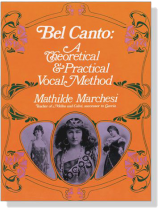Marchesi【Bel Canto】A Theoretical & Practical Vocal Method Marchesi【Bel Canto】A Theoretical & Practical Vocal Method