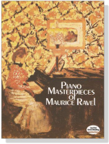 Ravel【Piano Masterpieces】of Maurice Ravel Ravel【Piano Masterpieces】of Maurice Ravel