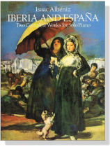 Isaac Albeniz【Iberia and Espana】Two Complete Works for Solo Piano Isaac Albeniz【Iberia and Espana】Two Complete Works for Solo Piano
