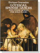 Granados 【Goyescas, Spanish Dances and Other Works】for Solo Piano Granados 【Goyescas, Spanish Dances and Other Works】for Solo Piano